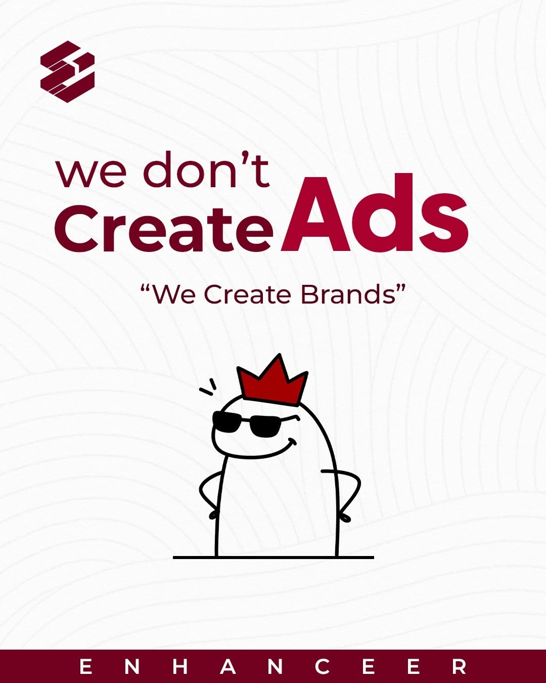 We don't create ads, we create brands